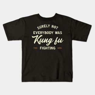 Surely Not Everybody Was Kung Fu Fighting - Logo Vintage Kids T-Shirt